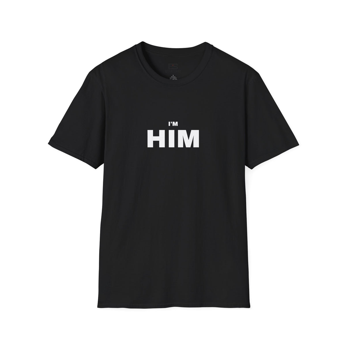 I'm HIM T-Shirt — Bold Minimalist Statement Tee