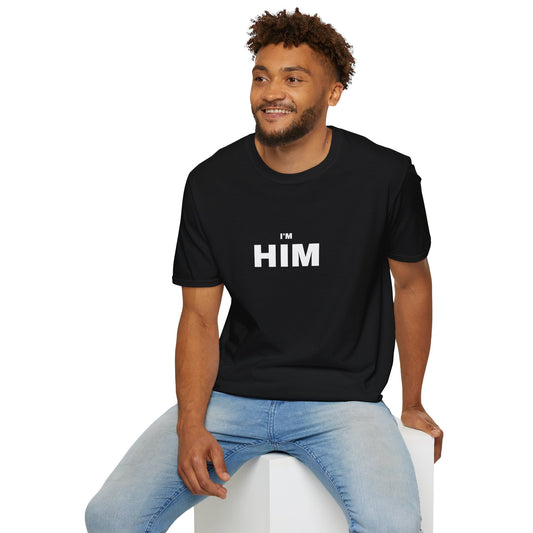 I'm HIM T-Shirt — Bold Minimalist Statement Tee