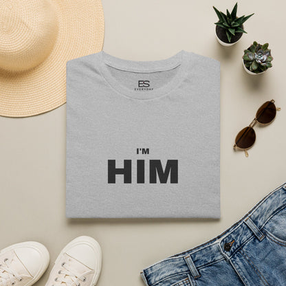 I'm HIM T-Shirt — Bold Minimalist Statement Tee